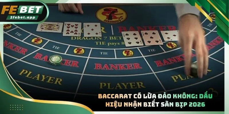 Baccarat Có Lừa Đảo Không