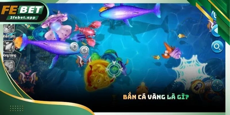 Bắn Cá Vàng là tựa game bắn cá đổi thưởng với đồ họa ấn tượng