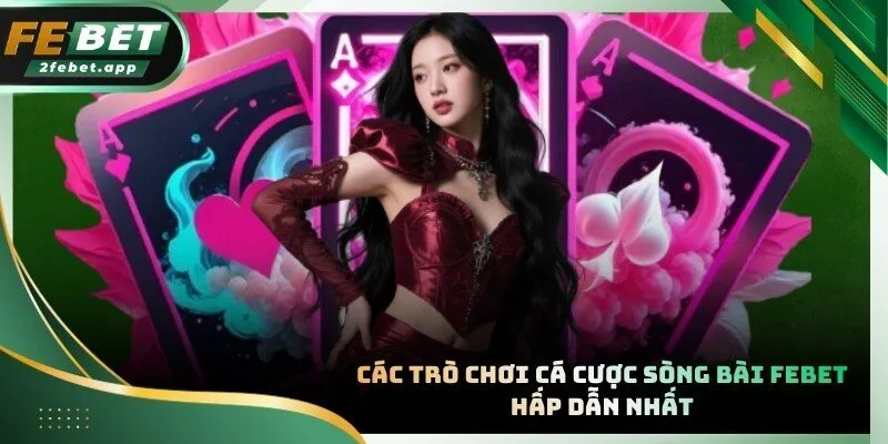Nhiều trò chơi sòng bạc kinh điển quy tụ tại hệ thống casino FEBET