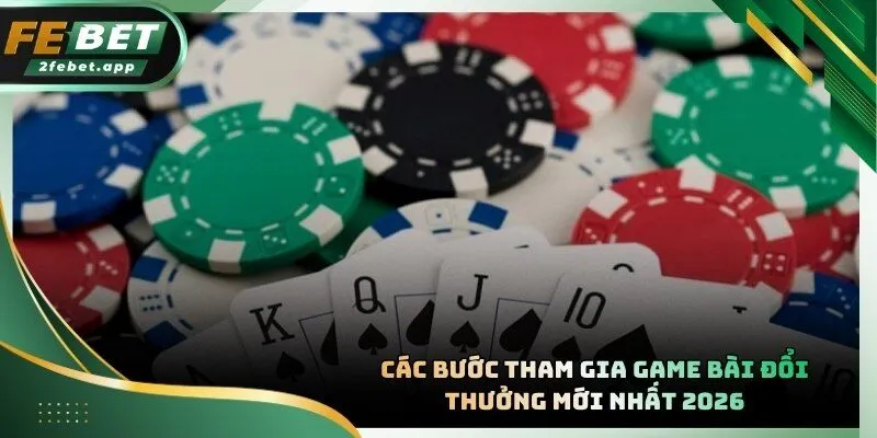 Hướng dẫn quy trình bắt đầu hành trình chinh phục những ván bài kịch tính