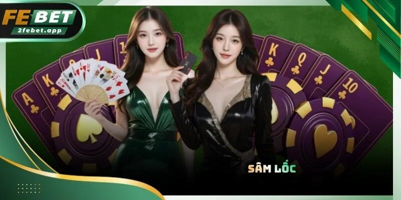 Sâm lốc sử dụng bộ tài tây 52 lá tương tự các game bài FEBET khác