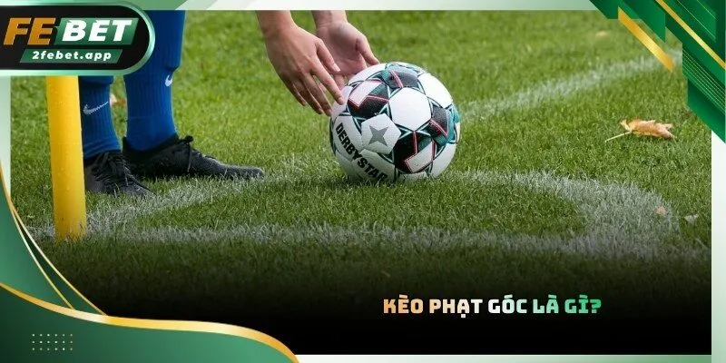 Định nghĩa cơ bản về hình thức đặt cược phạt góc tại nhà cái