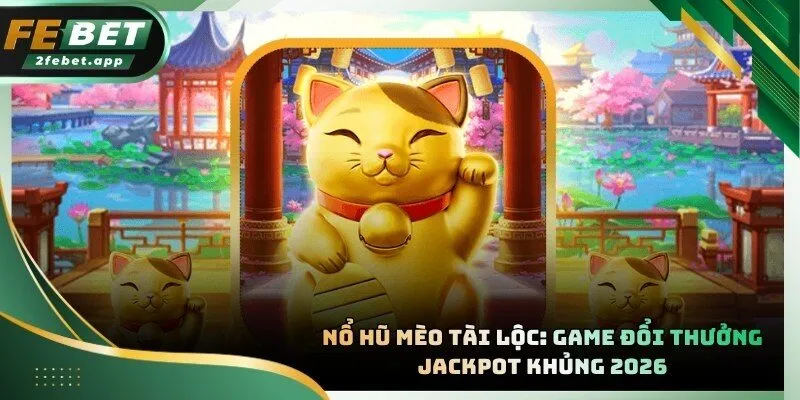 Nổ Hũ Mèo Tài Lộc