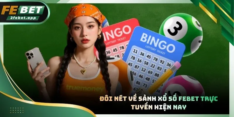 Xổ số FEBET hiện đại cung cấp dịch vụ lô đề cho người dùng tại Việt Nam.